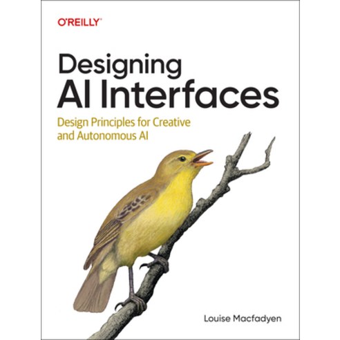 (영문도서)Designing AI Interfaces: Design Principles for Creative and Autonomous AI Paperback, O'Reilly Media, English, 9798341639829