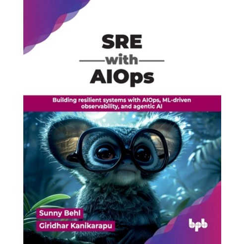 (영문도서)SRE with AIOps: Building resilient systems with AIOps ML-driven observability ... Paperback, Bpb Publications, English, 9789378542343