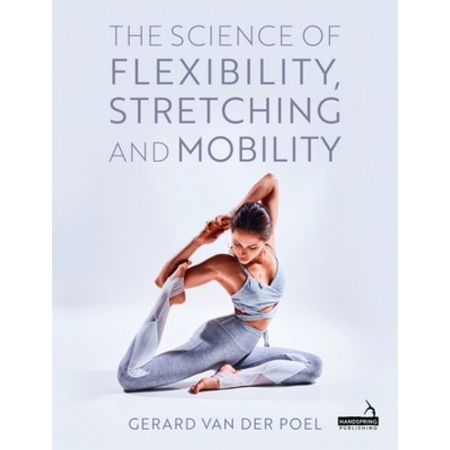 (영문도서)The Science of Flexibility Stretching and Mobility Paperback, Handspring Publishing, English, 9781805017547