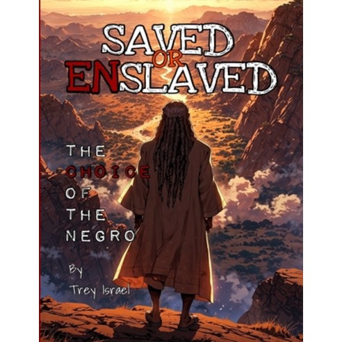 (영문도서)Saved or Enslaved: The Choice of the Negro Paperback, Inner Child Press, Ltd., English, 9781961498754