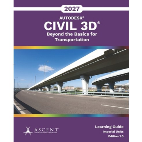 (영문도서)Autodesk Civil 3D 2027: Beyond the Basics for Transportation (Imperial Units) Paperback, Ascent, Center for Technica..., English, 9781967625710