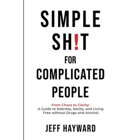 (영문도서)Simple Sh!T for Complicated PeopleFrom Chaos to Clarity: A Guide to Sobriety Sa... Paperback, Simple Theory, English, 9781069831903