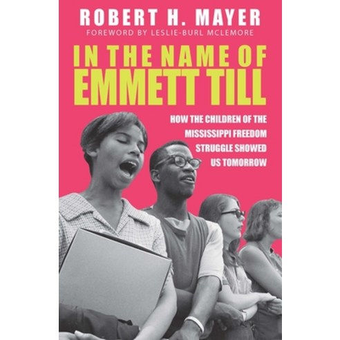 (영문도서)In the Name of Emmett Till: How the Children of the Mississippi Freedom Struggle... Paperback, NewSouth Books, English, 9781588385475