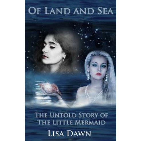 (영문도서)Of Land and Sea: The Untold Story of The Little Mermaid Paperback, Createspace Independent Pub..., English, 9781451556124