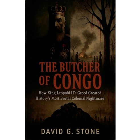 (영문도서)The Butcher of Congo: How King Leopold II's Greed Created History's Most Brutal... Paperback, Elc Publishing, English, 9798235973459