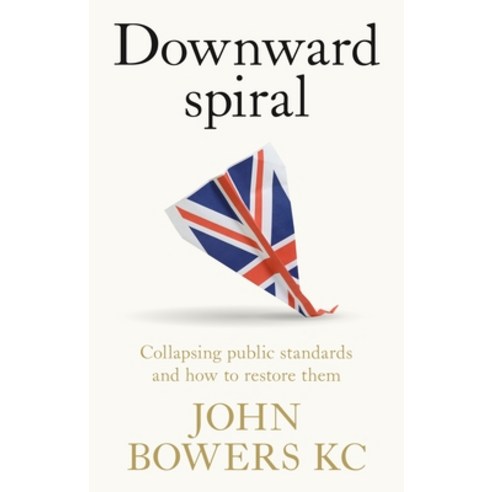 (영문도서)Downward Spiral: Collapsing Public Standards and How to Restore Them Paperback, Manchester University Press, English, 9781526197245