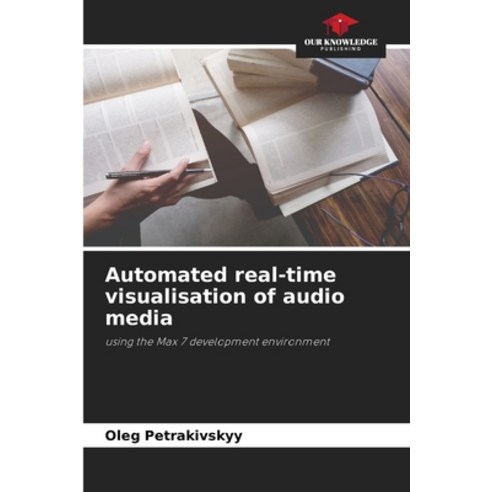 (영문도서)Automated real-time visualisation of audio media Paperback, Our Knowledge Publishing, English, 9786209914805