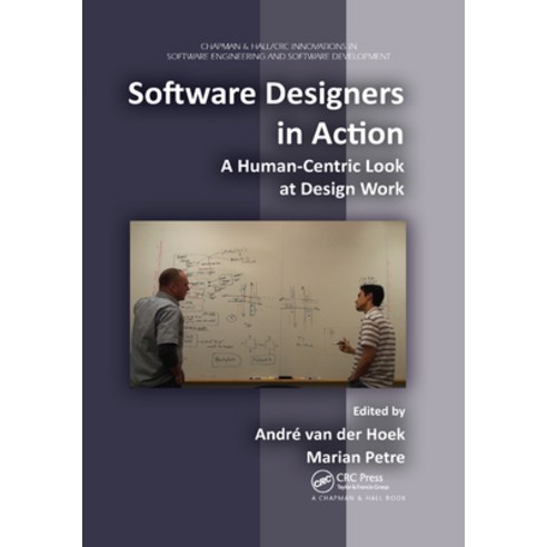 (영문도서)Software Designers in Action: A Human-Centric Look at Design Work Paperback, CRC Press, English, 9780367379469