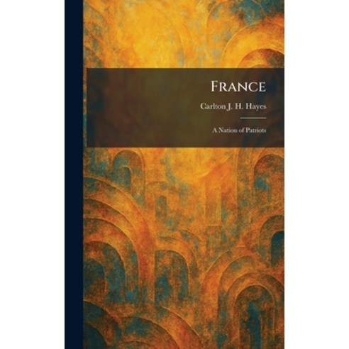 (영문도서)France: A Nation of Patriots Hardcover, Tradd Street Press, English, 9781025665351