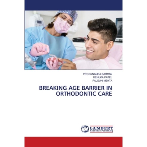 (영문도서)Breaking Age Barrier in Orthodontic Care Paperback, LAP Lambert Academic Publis..., English, 9786209465697