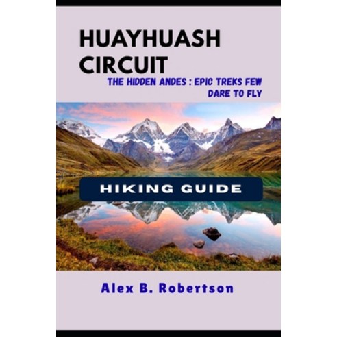 (영문도서)Huayhuash Circuit Hiking Guide Paperback, Independently Published, English, 9798270827212