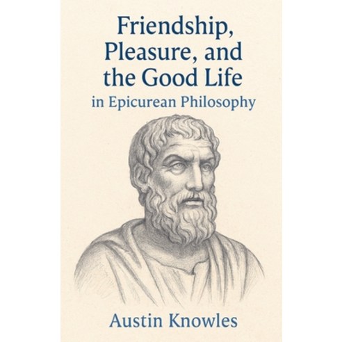 (영문도서)Friendship Pleasure and the Good Life in Epicurean Philosophy Paperback, Colloquium Verlag, English, 9798232777654