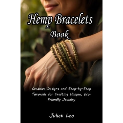 (영문도서)Hemp Bracelets Book: Creative Designs and Step-by-Step Tutorials for Crafting Un... Paperback, Independently Published, English, 9798275585353