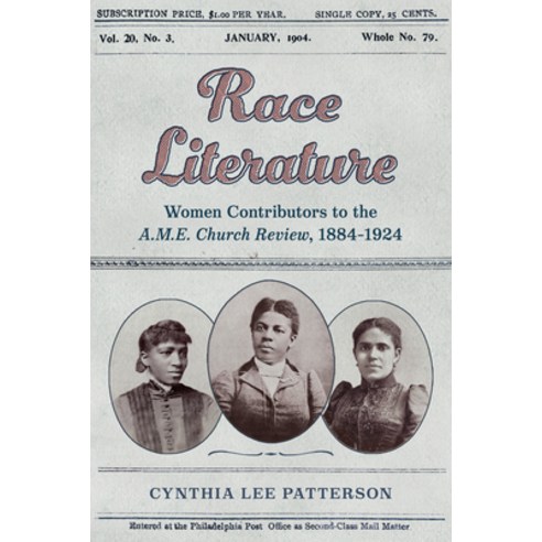 (영문도서)Race Literature: Women Contributors to the A.M.E. Church Review 1884-1924 Paperback, University Press of Mississ..., English, 9781496861696