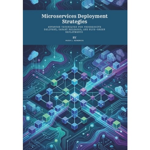 (영문도서)Microservices Deployment Strategies: Advanced Techniques for Progressive Deliver... Paperback, Independently Published, English, 9798196081545