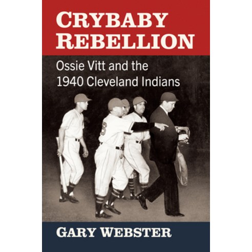 (영문도서)Crybaby Rebellion: Ossie Vitt and the 1940 Cleveland Indians Paperback, McFarland & Company, English, 9781476697055
