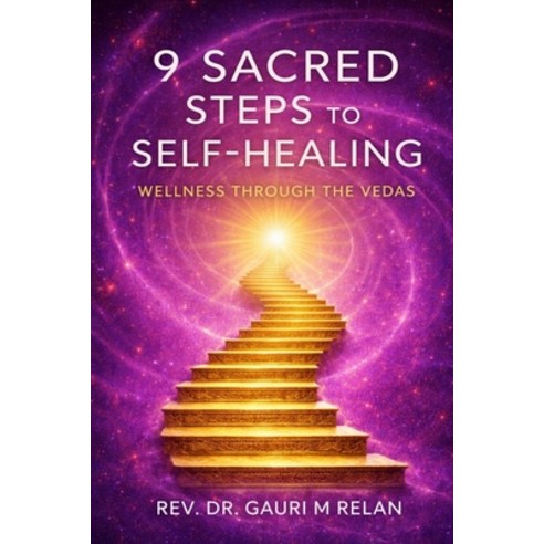 (영문도서)9 Sacred Steps to Self-Healing: Wellness Through the Vedas Paperback, REV Dr Gauri M Relan, English, 9781970851182