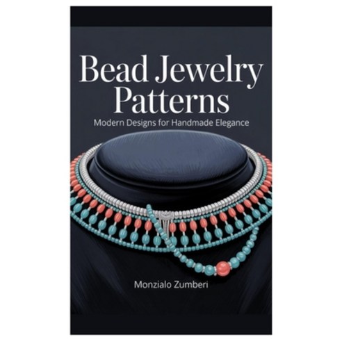 (영문도서)Bead Jewelry Patterns: Modern Designs for Handmade Elegance Paperback, Independently Published, English, 9798268741339