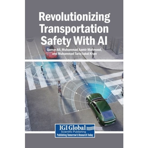 (영문도서)Revolutionizing Transportation Safety With AI Hardcover, Igi Global Scientific Publi..., English, 9798337332314