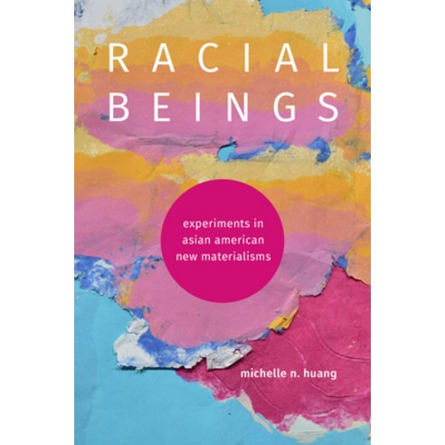 (영문도서)Racial Beings: Experiments in Asian American New Materialisms Paperback, Duke University Press, English, 9781478033196