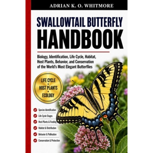 (영문도서)Swallowtail Butterfly Handbook: Biology Identification Life Cycle Habitat Ho... Paperback, Independently Published, English, 9798195327811