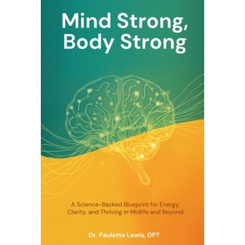 (영문도서)Mind Strong Body Strong Paperback, Paulette Lewis, DPT, English, 9798996115600