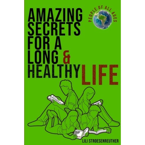 (영문도서)Amazing Secrets For A Long Healthy Life & Ultimate Happiness Paperback, Universal Ghostwriting, English, 9798349557620