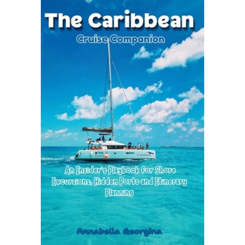 (영문도서)The Caribbean Cruise Companion: An Insider's Playbook for Shore Excursions Hidd... Paperback, Independently Published, English, 9798197235312