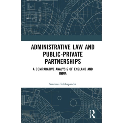 (영문도서)Administrative Law and Public-Private Partnerships: A Comparative Analysis of En... Hardcover, Routledge, English, 9781032599656