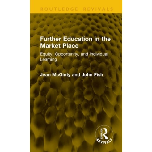 (영문도서)Further Education in the Market Place: Equity Opportunity and Individual Learning Hardcover, Routledge, English, 9781041378341