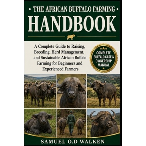 (영문도서)The African Buffalo Farming Handbook: A Complete Guide to Raising Breeding Her... Paperback, Independently Published, English, 9798197545930