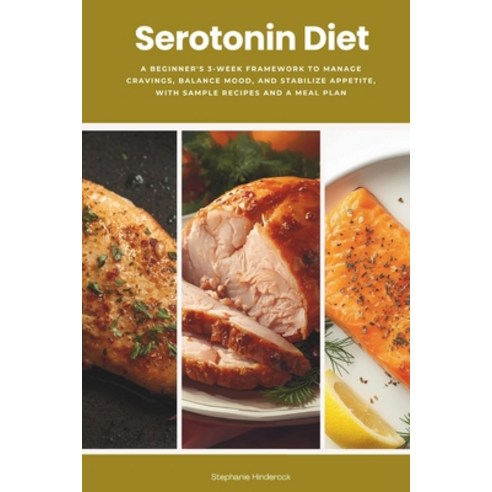 (영문도서)Serotonin Diet: A Beginner's 3-Week Framework to Manage Cravings Balance Mood ... Paperback, Independently Published, English, 9798276746555