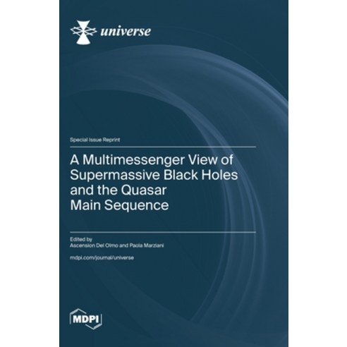 (영문도서)A Multimessenger View of Supermassive Black Holes and the Quasar Main Sequence Hardcover, Mdpi AG, English, 9783725872305