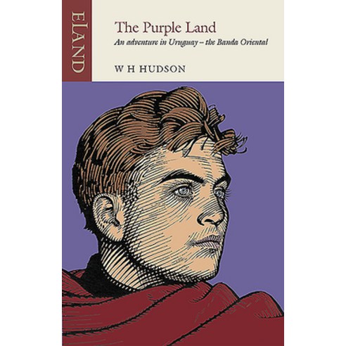 (영문도서)The Purple Land: An adventure in Uruguay or the Banda Oriental Paperback, English, 9781780600734, Eland Publishing