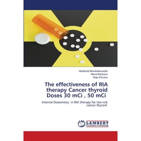 (영문도서)The effectiveness of RIA therapy Cancer thyroid Doses 30 mCi 50 mCi Paperback, LAP Lambert Academic Publis..., English, 9786209264450