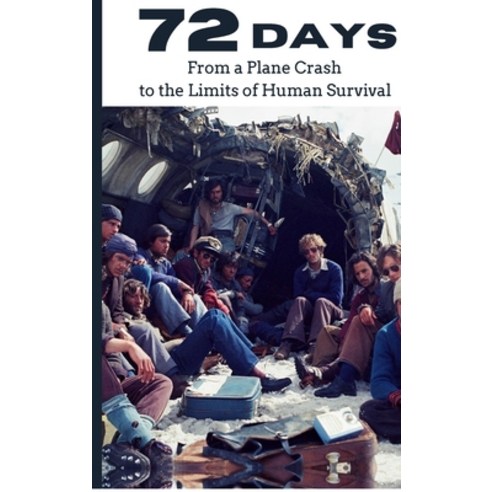 (영문도서)72 Days: True Story of the 1972 Andes Plane Crash Hardcover, Notion Press, English, 9798902316367