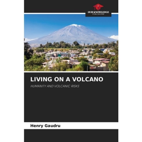 (영문도서)Living on a Volcano Paperback, Our Knowledge Publishing, English, 9786630016772