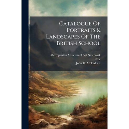 (영문도서)Catalogue Of Portraits & Landscapes Of The British School Paperback, Nabu Press, English, 9781273576522