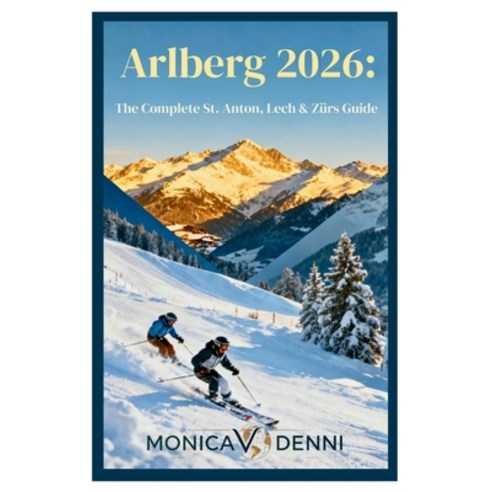 (영문도서)Arlberg 2026: The Complete St. Anton Lech & Zürs Guide: Navigate 305 Kilometers... Paperback, Independently Published, English, 9798277321737