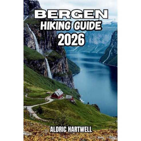 (영문도서)Bergen Hiking Guide 2026: The Seven Mountains Fjord Viewpoints Hidden Paths O... Paperback, Independently Published, English, 9798181865822