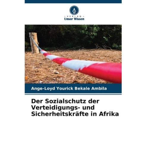 (영문도서)Der Sozialschutz der Verteidigungs- und Sicherheitskräfte in Afrika Paperback, Verlag Unser Wissen, English, 9786209845284