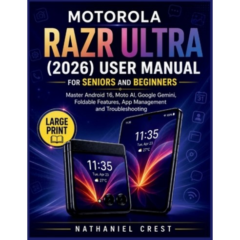 (영문도서)Motorola Razr Ultra (2026) User Manual for Seniors and Beginners: Master Android... Paperback, Independently Published, English, 9798188905828