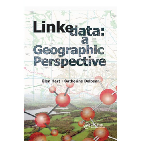 (영문도서)Linked Data: A Geographic Perspective Paperback, CRC Press, English, 9780367866549