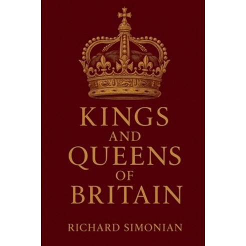 (영문도서)Kings And Queens Of Britain Paperback, Richard Simonian, English, 9781807008970