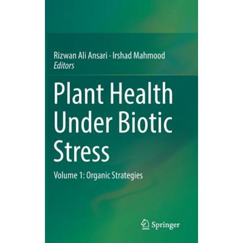 (영문도서)Plant Health Under Biotic Stress: Volume 1: Organic Strategies Hardcover, Springer, English, 9789811360428