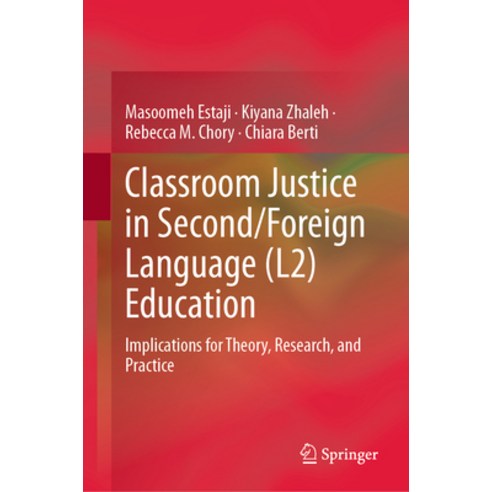 (영문도서)Classroom Justice in Second/Foreign Language (L2) Education: Implications for Th... Hardcover, Springer, English, 9783032132352