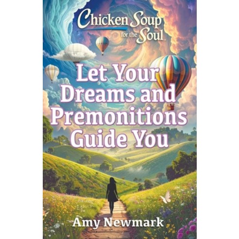 (영문도서)Chicken Soup for the Soul: Let Your Dreams and Premonitions Guide You Paperback, Chicken Soup for the Soul, English, 9781611594638
