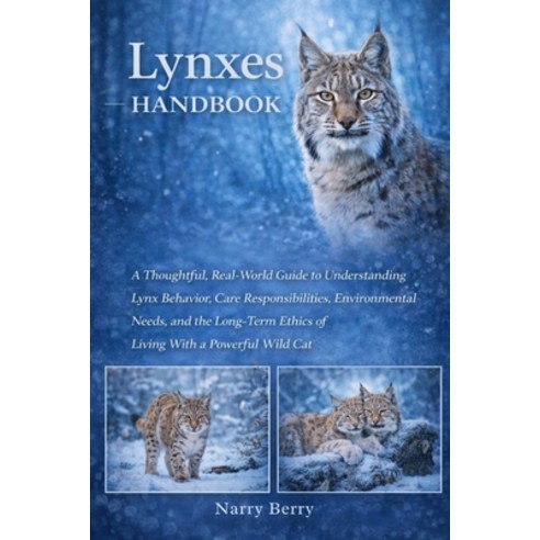 (영문도서)Lynxes Handbook: A Thoughtful Real-World Guide to Understanding Lynx Behavior ... Paperback, Independently Published, English, 9798243057349