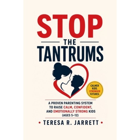 (영문도서)Stop the Tantrums: A Proven Parenting System to Raise Calm Confident and Emoti... Paperback, Independently Published, English, 9798180350817