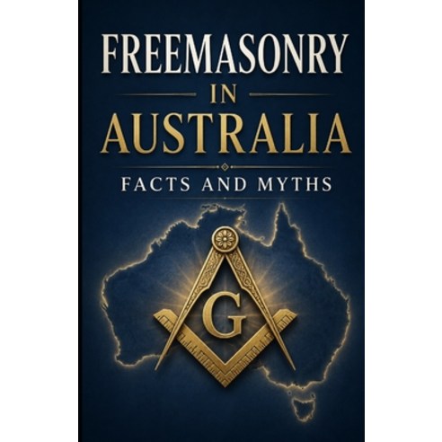 (영문도서)Freemasonry in Australia: Facts and Myths Paperback, Independently Published, English, 9798285343516